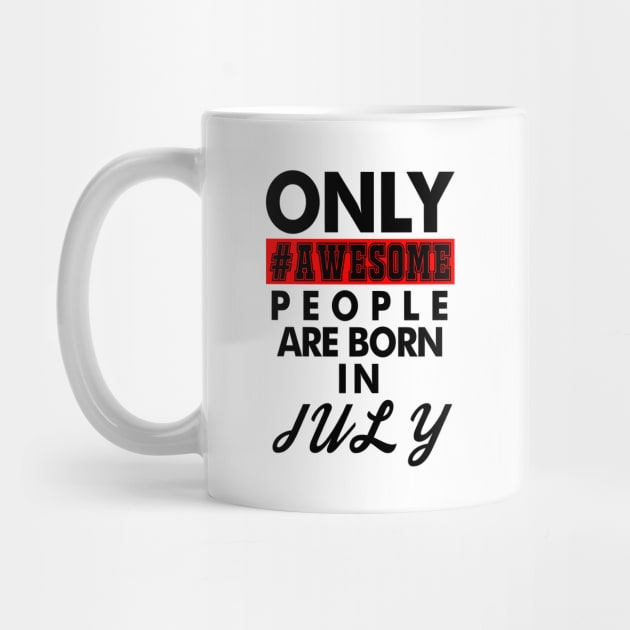 Awesome People Are Born in July by Drududu